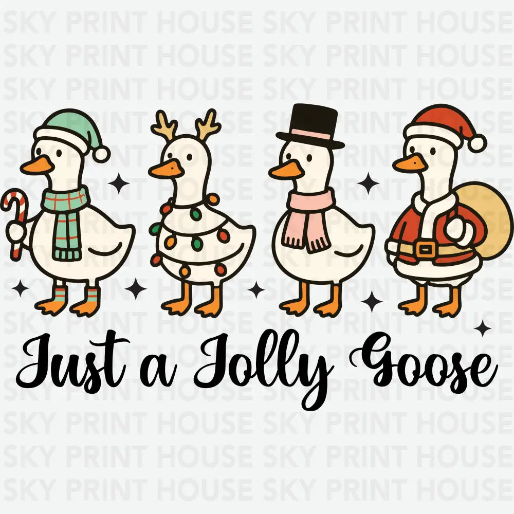 Just A Jolly Goose - Christmas Ready to Press DTF Transfer