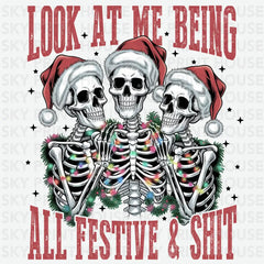 Look At Me Being All Festive & Shit - Christmas Ready to Press DTF Transfer
