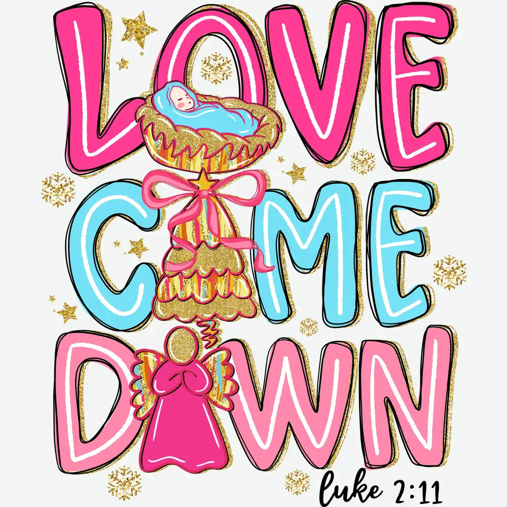 Love Came Down - Christmas Ready to Press DTF Transfer