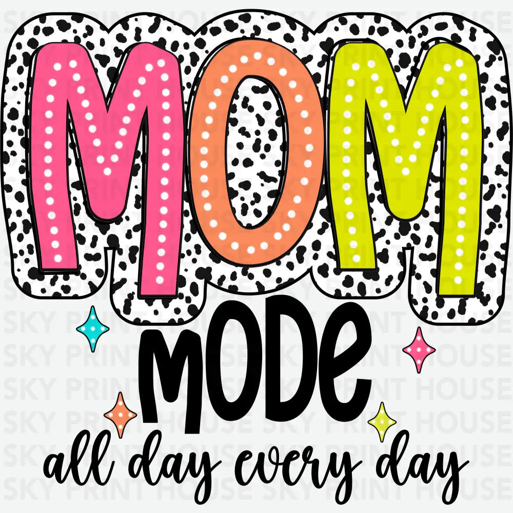 Mom Mode All Day Every Day Mother’s Day Ready to Press DTF Transfer