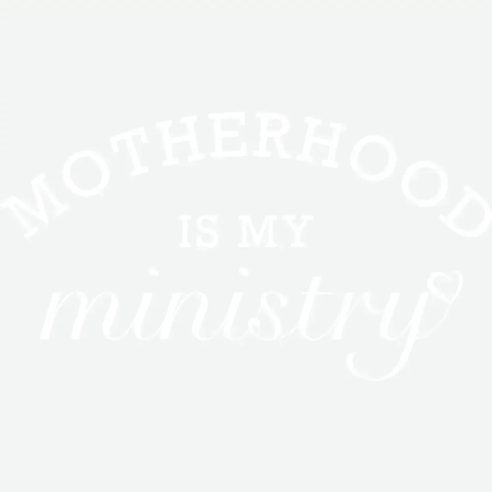 Motherhood is My Ministry Mothers Day Ready to Press DTF Transfer