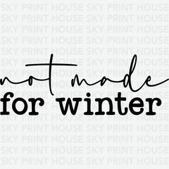 Not Made For Winter - Christmas Ready to Press DTF Transfer