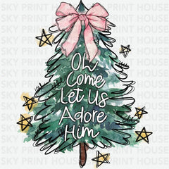 Oh Come Let Us Adore Him - Christmas Ready to Press DTF Transfer