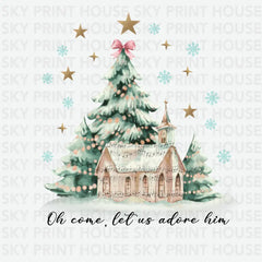 Oh Come Let Us Adore Him- Christmas Ready to Press DTF Transfer