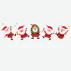Oh What Fun Santa - Christmas Ready to Press DTF Transfer