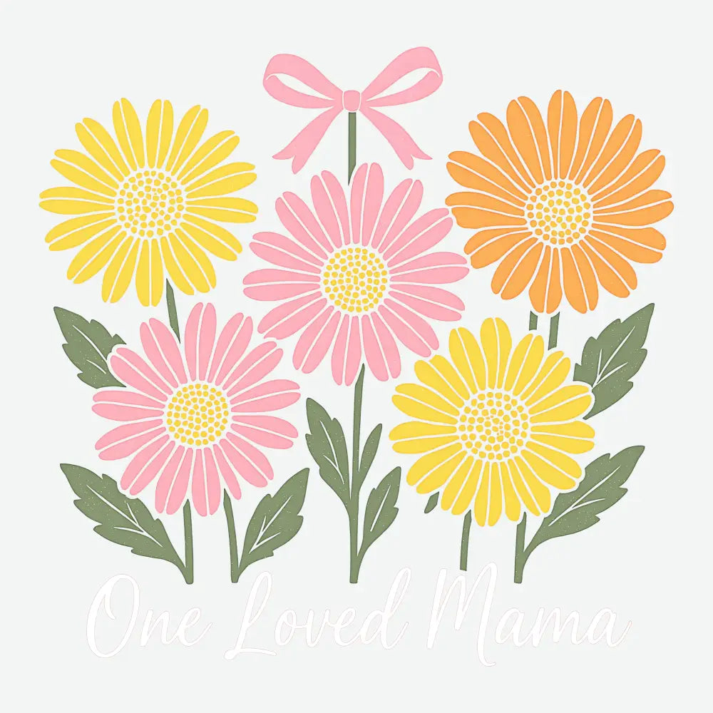 One Loved Mama Mother’s Day Ready to Press DTF Transfer