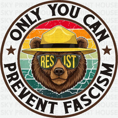 Only You Can Prevent Fascism Political Ready to Press DTF Transfer