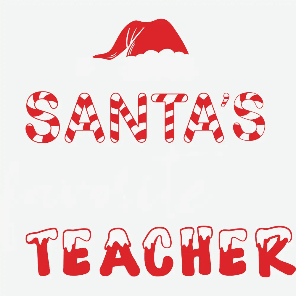 Santa’s Favorite Teacher- Christmas Ready to Press DTF Transfer