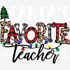 Santas Favorite Teacher - Christmas Ready to Press DTF Transfer
