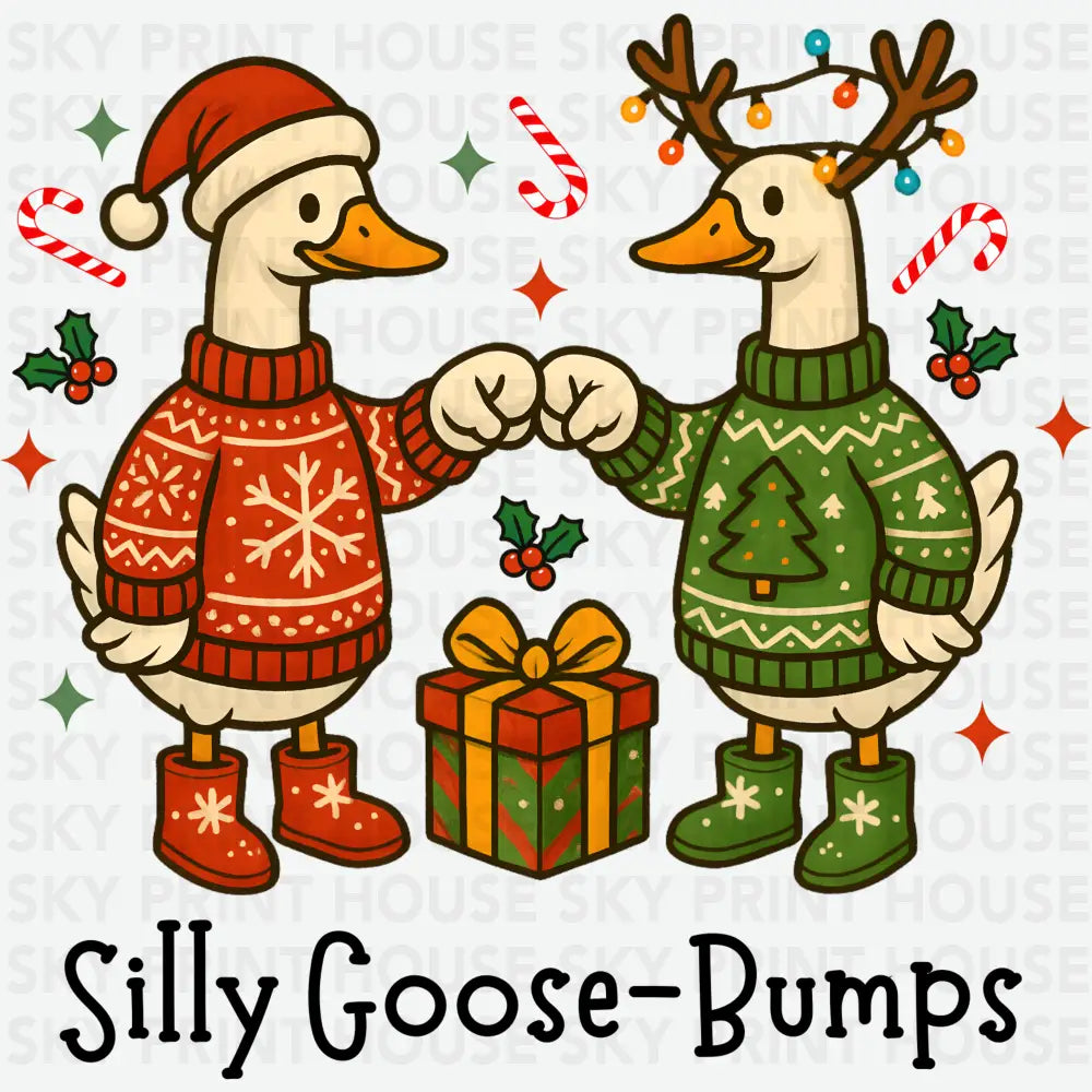 Silly Goose Bumps - Christmas Ready to Press DTF Transfer
