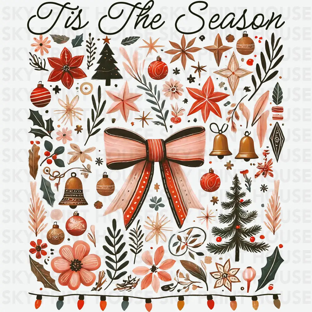 Tis The Season - Christmas Ready to Press DTF Transfer