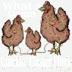 What A Damn Cluckin Fluster Fluck - Christmas Ready to Press DTF Transfer