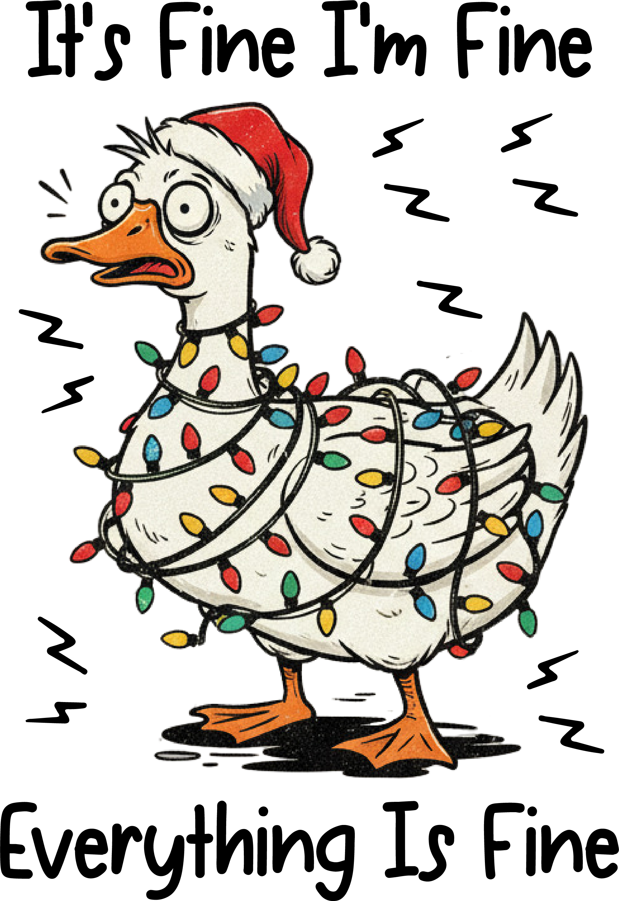 It's Fine I'm Fine Everything Is Fine Goose - Christmas Ready to Press DTF Transfer