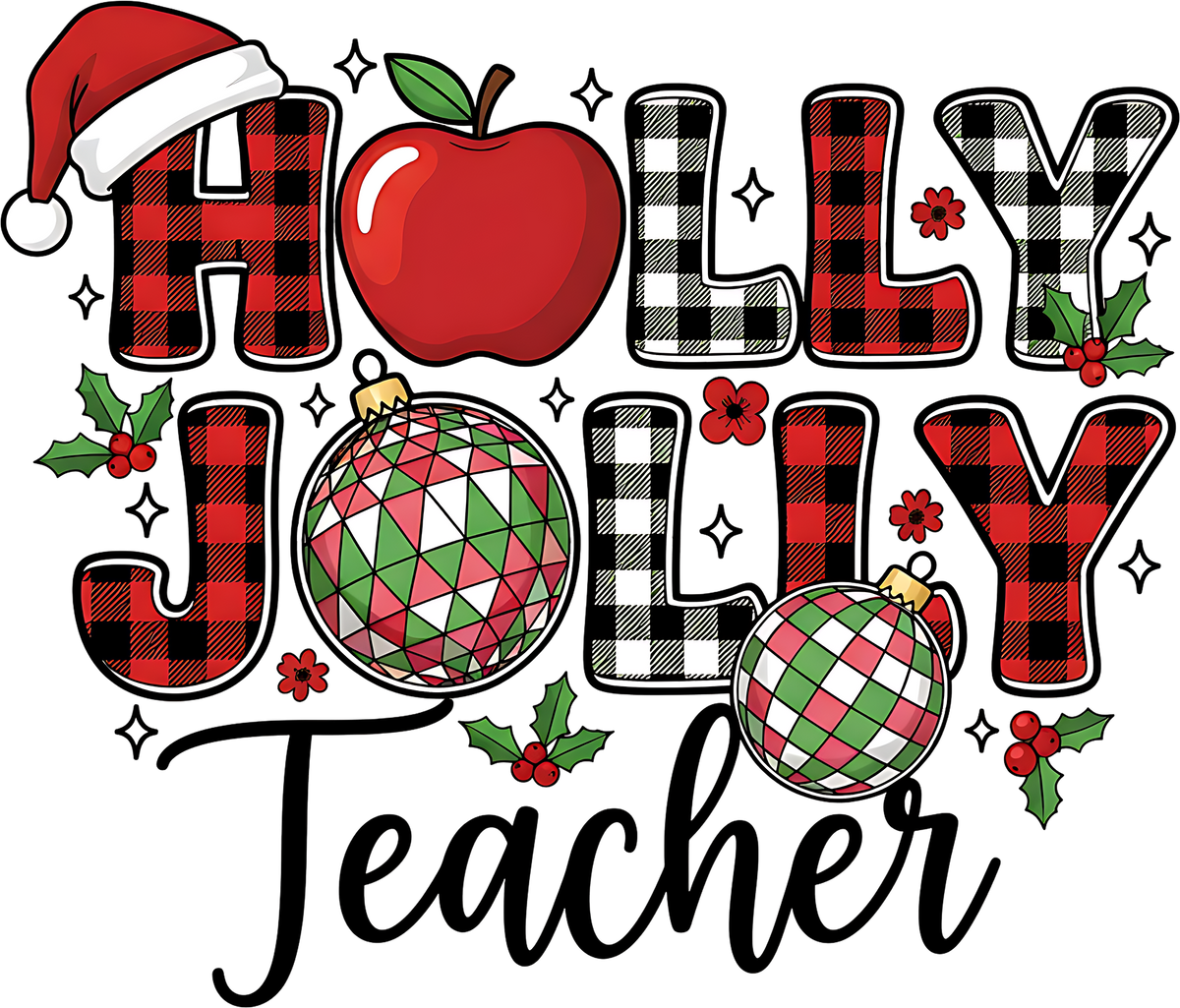 Holly Jolly Teacher - Christmas Ready to Press DTF Transfer