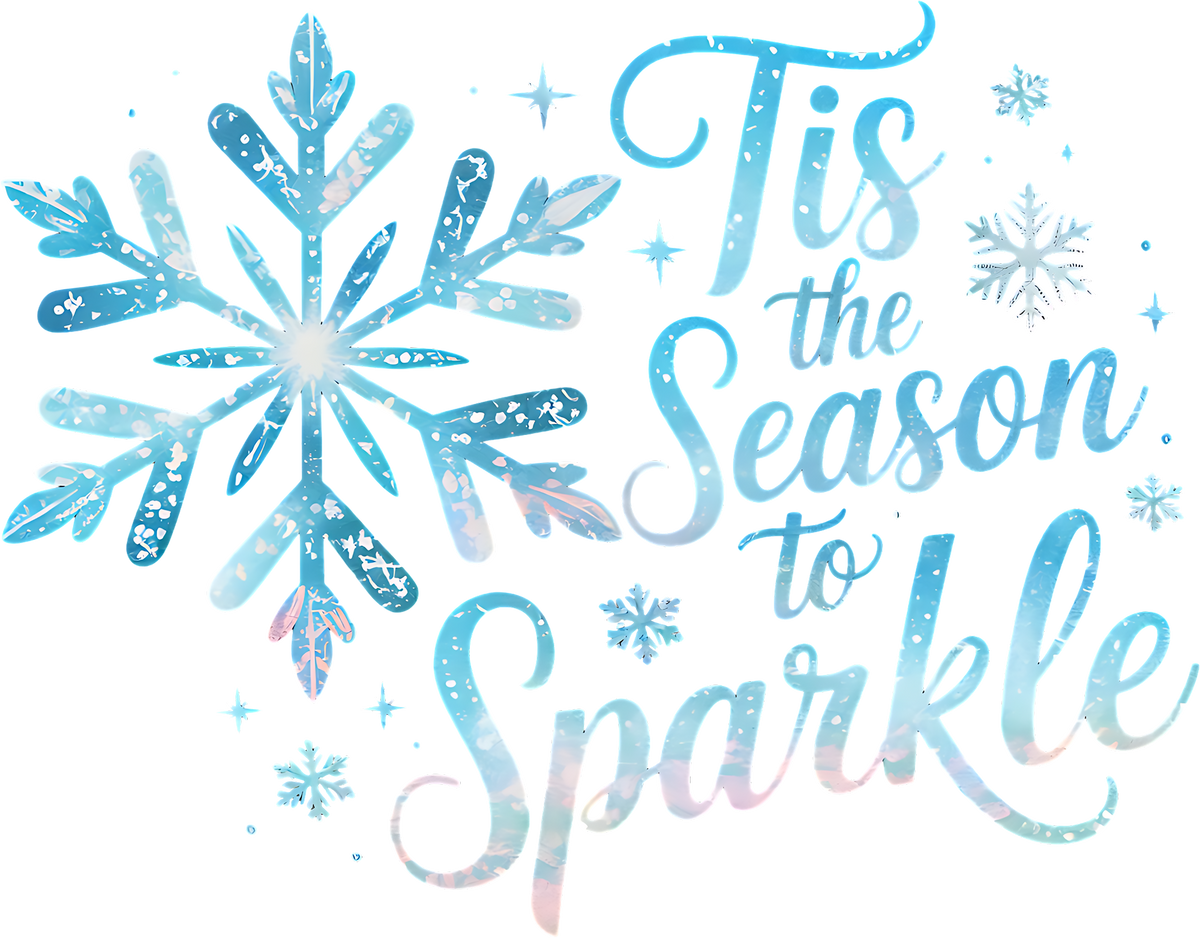 Christmas Winter Snowflake Tis The Season To Sparkle - Christmas Ready to Press DTF Transfer