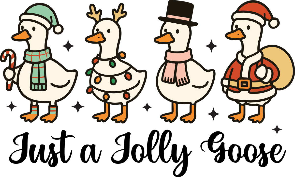 Just A Jolly Goose - Christmas Ready to Press DTF Transfer