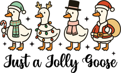 Just A Jolly Goose - Christmas Ready to Press DTF Transfer