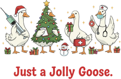 Just A Jolly Goose - Christmas Ready to Press DTF Transfer