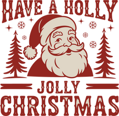 Have A Holly Jolly Christmas Santa - Christmas Ready to Press DTF Transfer