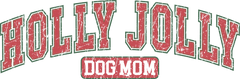 Retro Holly Jolly Dog Mom - Christmas Ready to Press DTF Transfer
