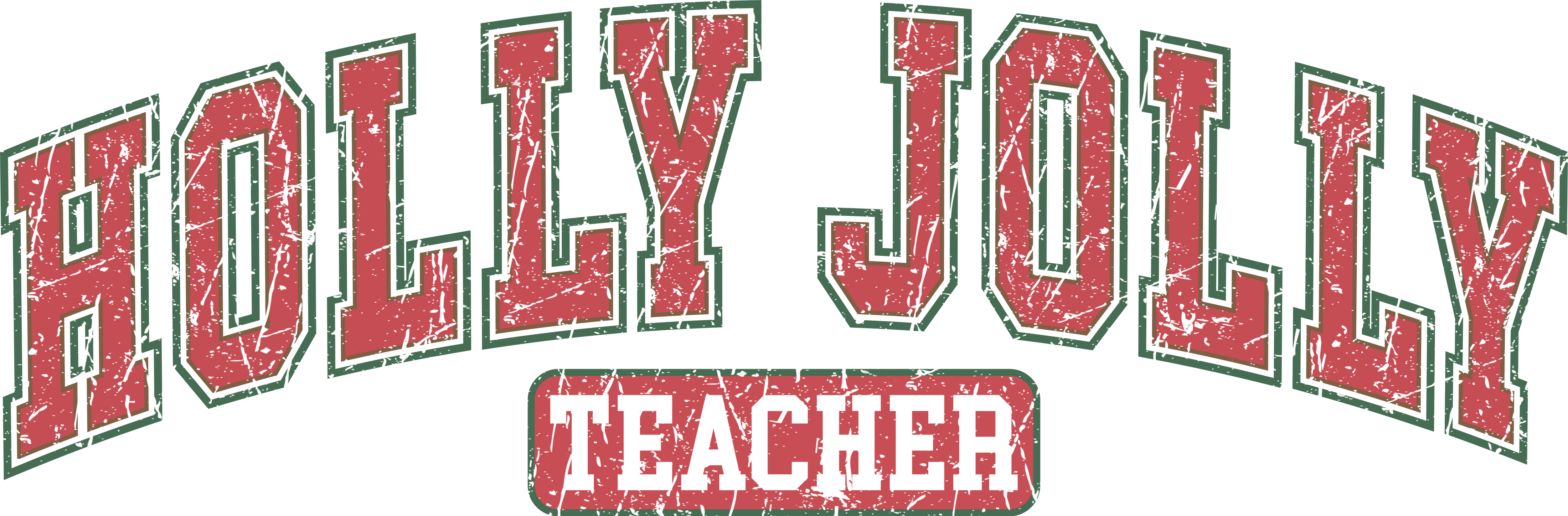 Holly Jolly Teacher - Christmas Ready to Press DTF Transfer