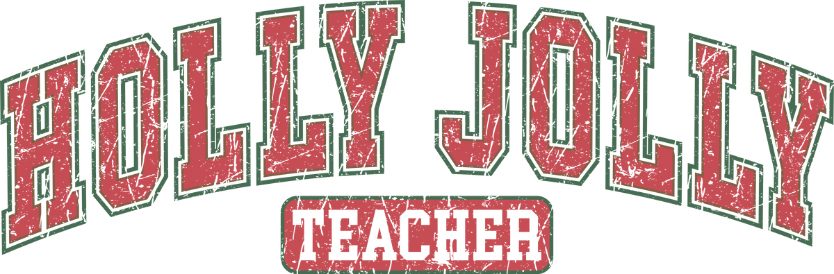 Holly Jolly Teacher - Christmas Ready to Press DTF Transfer