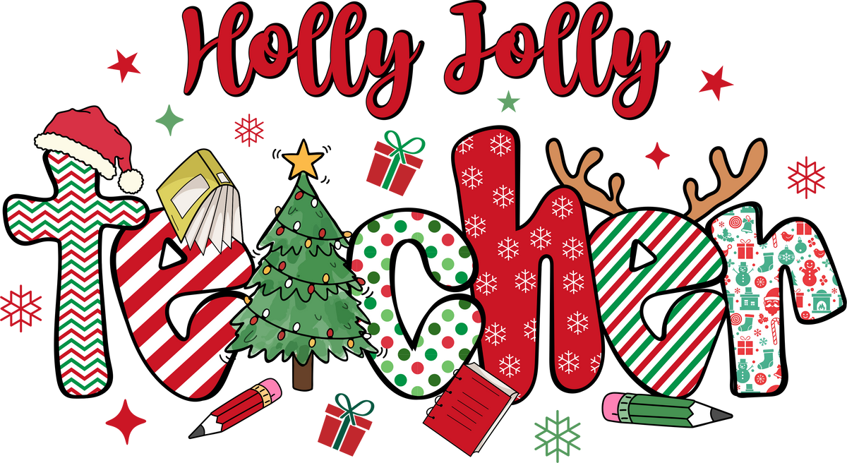 Holly Jolly Teacher - Christmas Ready to Press DTF Transfer