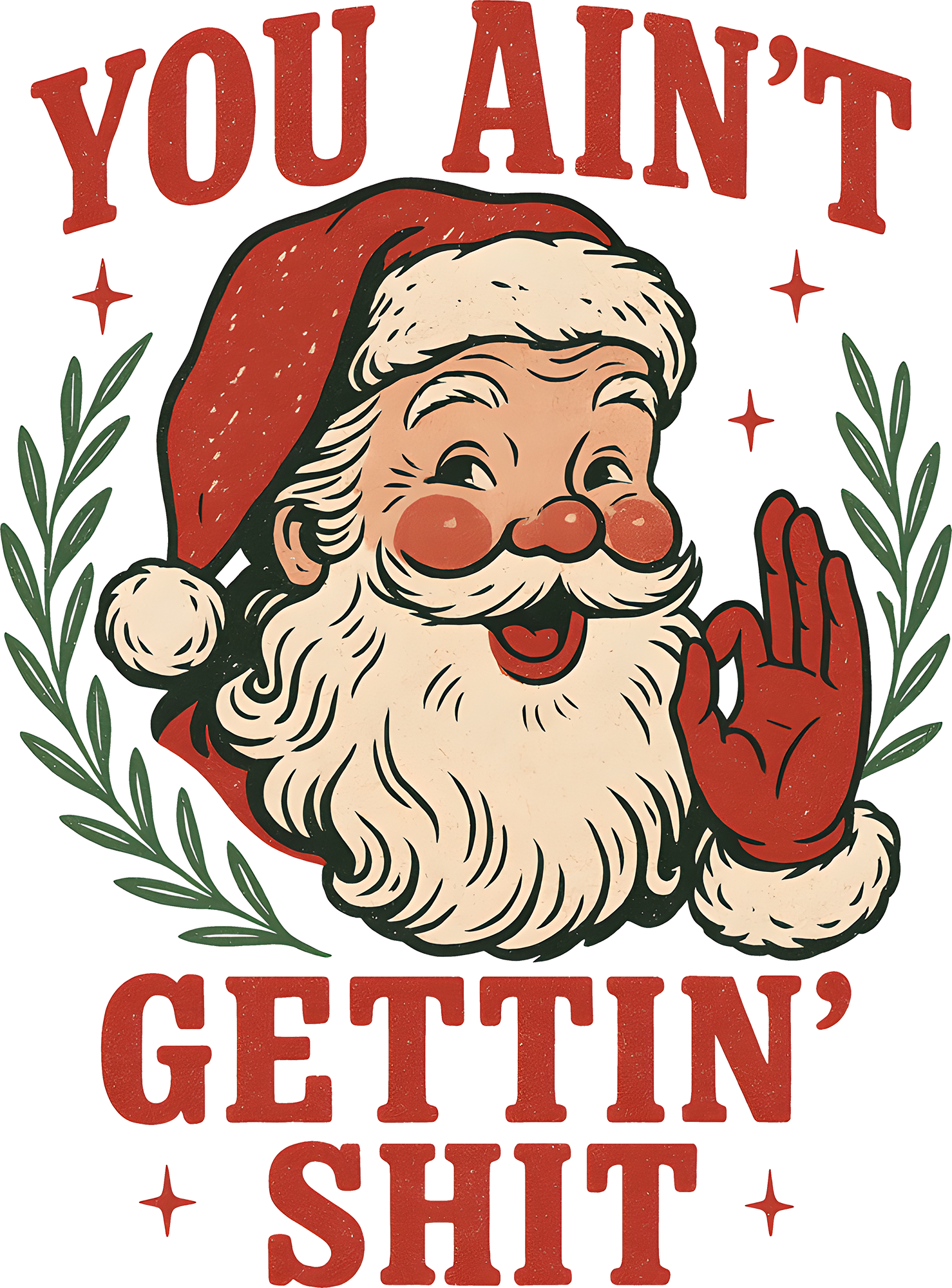You Ain't Gettin' Shit Santa - Christmas Ready to Press DTF Transfer