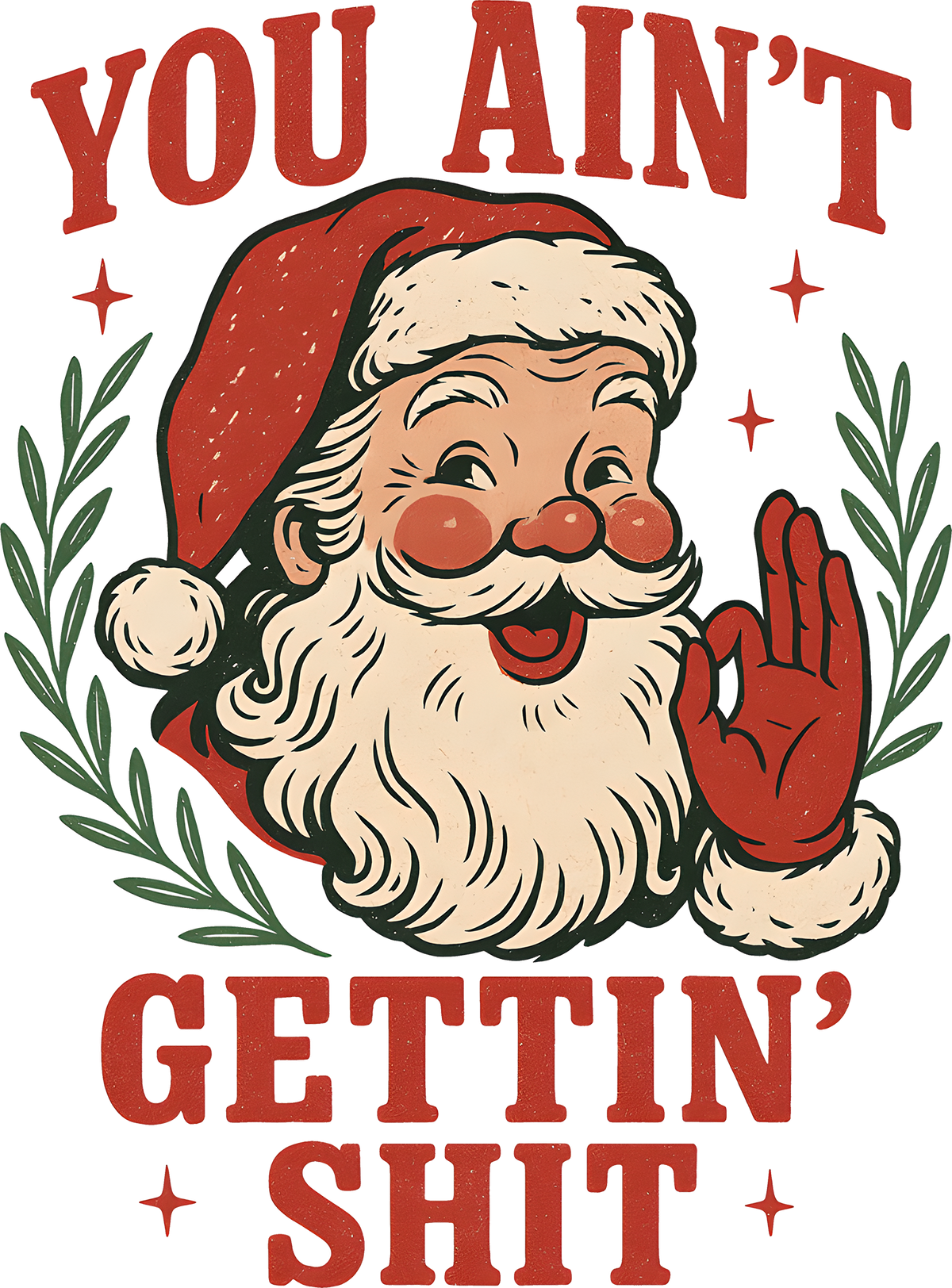 You Ain't Gettin' Shit Santa - Christmas Ready to Press DTF Transfer