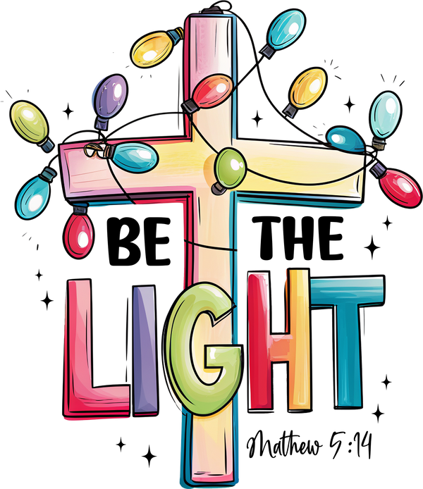 Be The Light - Christmas Ready to Press DTF Transfer