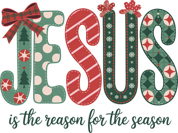 Jesus Is The Reason For The Season - Christmas Ready to Press DTF Transfer