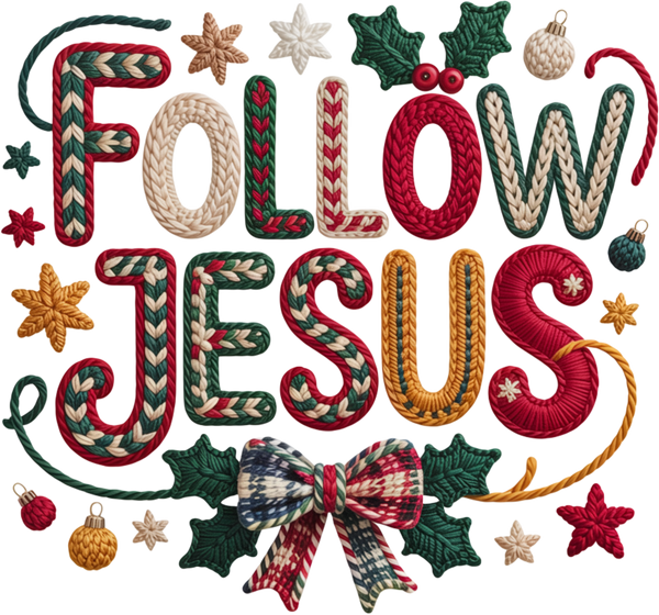 Christmas Follow Jesus - Christmas Ready to Press DTF Transfer