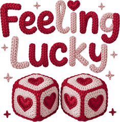 Faux Yarn Crochet Valentine Feeling Lucky - Valentines Day Ready to Press DTF Transfer