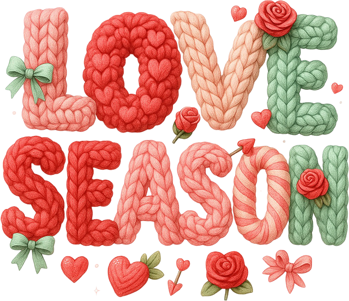 Faux Yarn Crochet Valentine Love Season - Valentines Day Ready to Press DTF Transfer