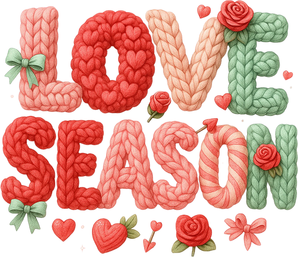 Faux Yarn Crochet Valentine Love Season - Valentines Day Ready to Press DTF Transfer