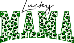 St Patricks Day Lucky Mama - St Patricks Day Ready to Press DTF Transfer