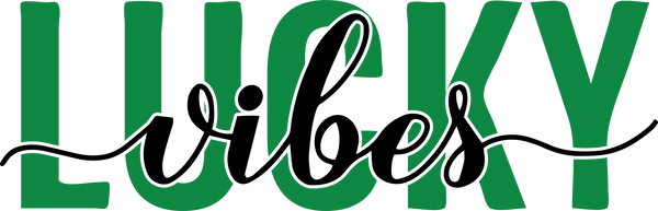St Patricks Day Lucky Vibes - St Patricks Day Ready to Press DTF Transfer