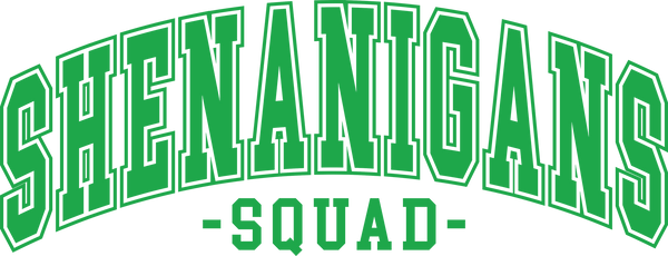 St Patricks Day Shenanigans Squad - St Patricks Day Ready to Press DTF Transfer