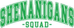 St Patricks Day Shenanigans Squad - St Patricks Day Ready to Press DTF Transfer