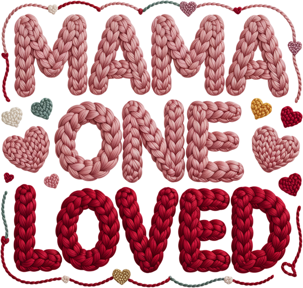 Faux Yarn Crochet Mama One Loved - Valentines Day Ready to Press DTF Transfer
