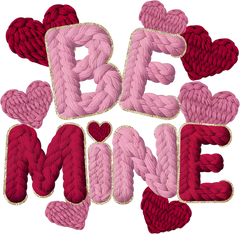 Faux Yarn Crochet Be Mine - Valentines Day Ready to Press DTF Transfer