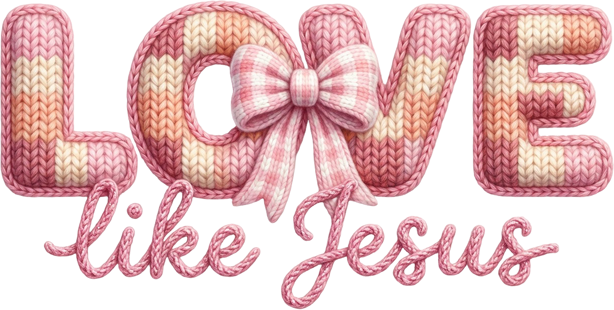 Faux Yarn Valentine Bow Love Like Jesus - Valentines Day Ready to Press DTF Transfer