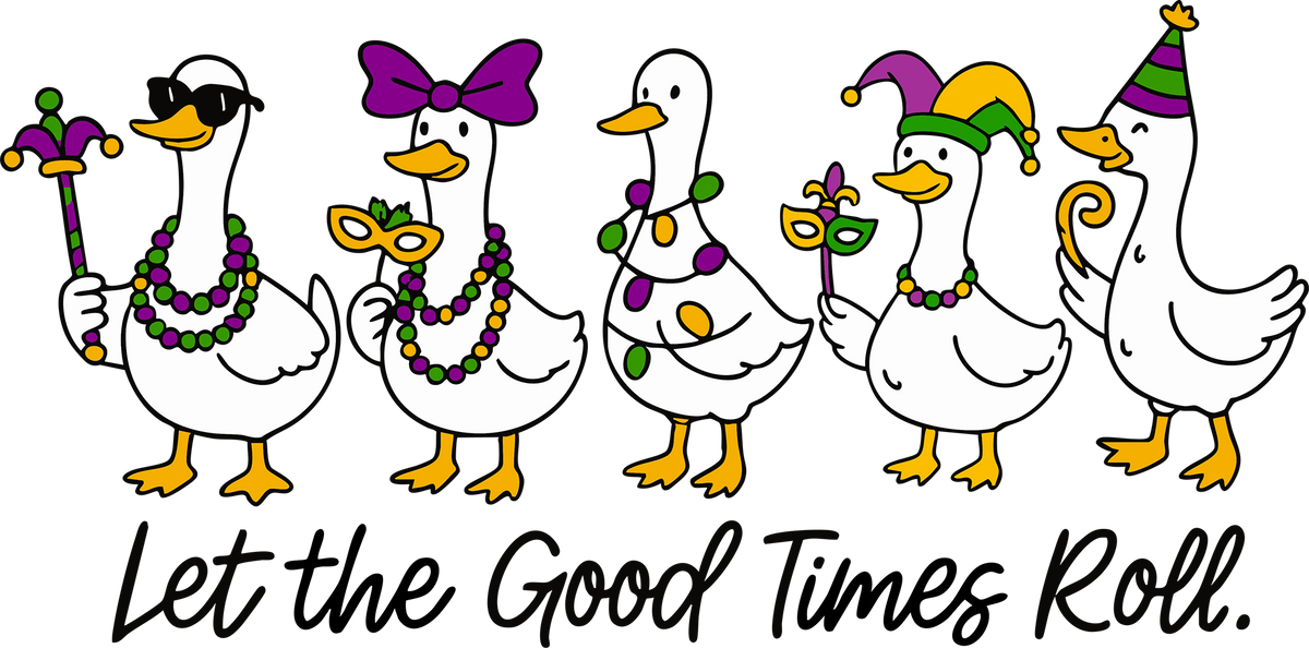 Mardi Gras Goose Let The Good Times Roll - Mardi Gras Ready to Press DTF Transfer