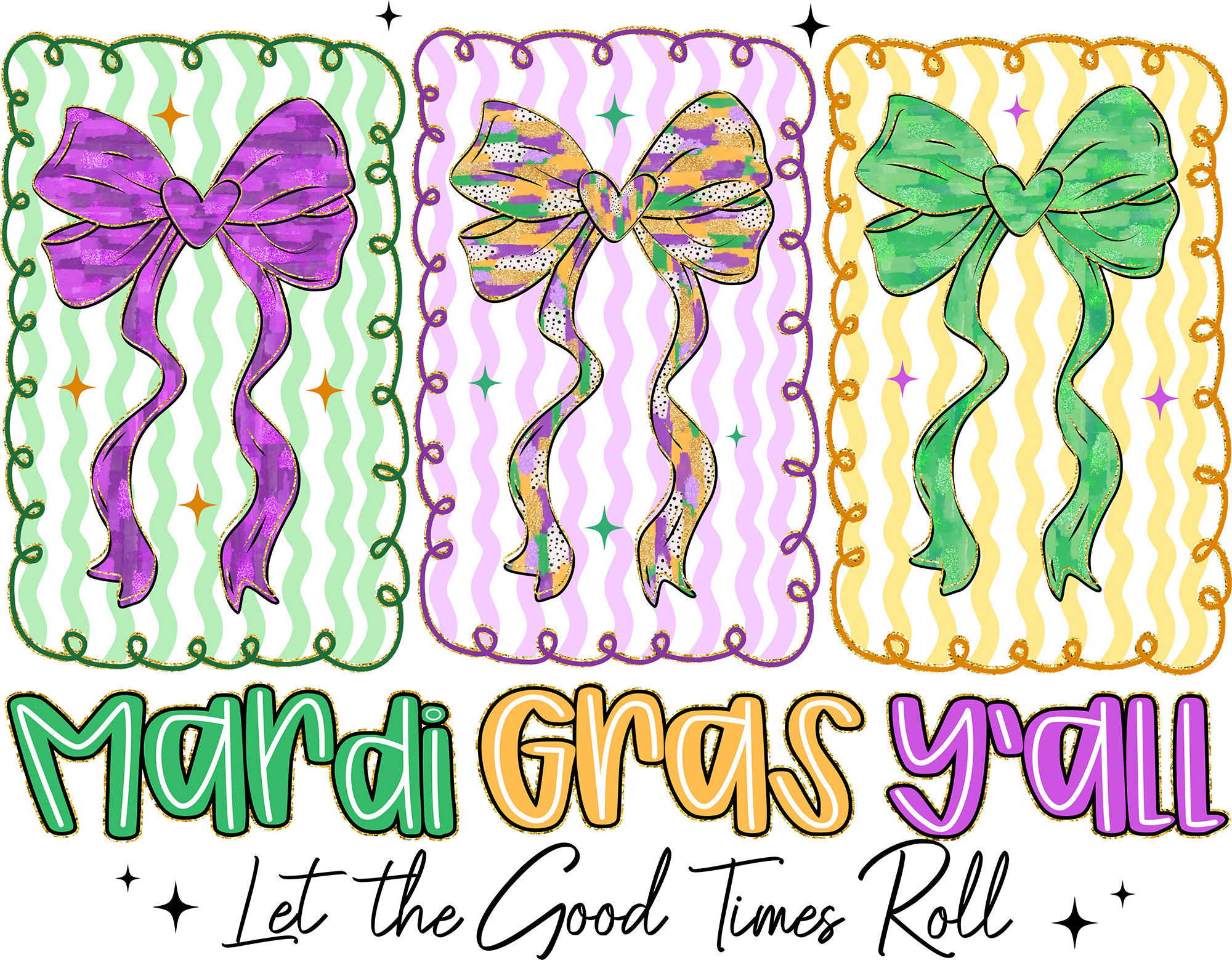 Mardi Gras Y'all Let The Good Times Roll - Mardi Gras Ready to Press DTF Transfer