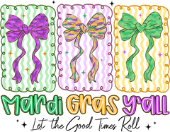 Mardi Gras Y'all Let The Good Times Roll - Mardi Gras Ready to Press DTF Transfer