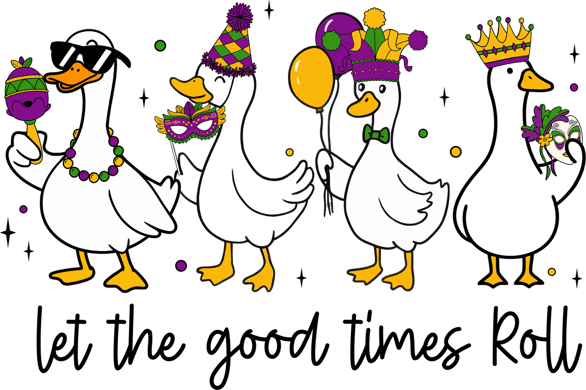 Mardi Gras Goose Let The Good Times Roll - Mardi Gras Ready to Press DTF Transfer