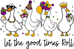 Mardi Gras Goose Let The Good Times Roll - Mardi Gras Ready to Press DTF Transfer