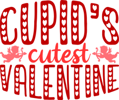 Cupid's Cutest Valentine - Valentines Day Ready to Press DTF Transfer