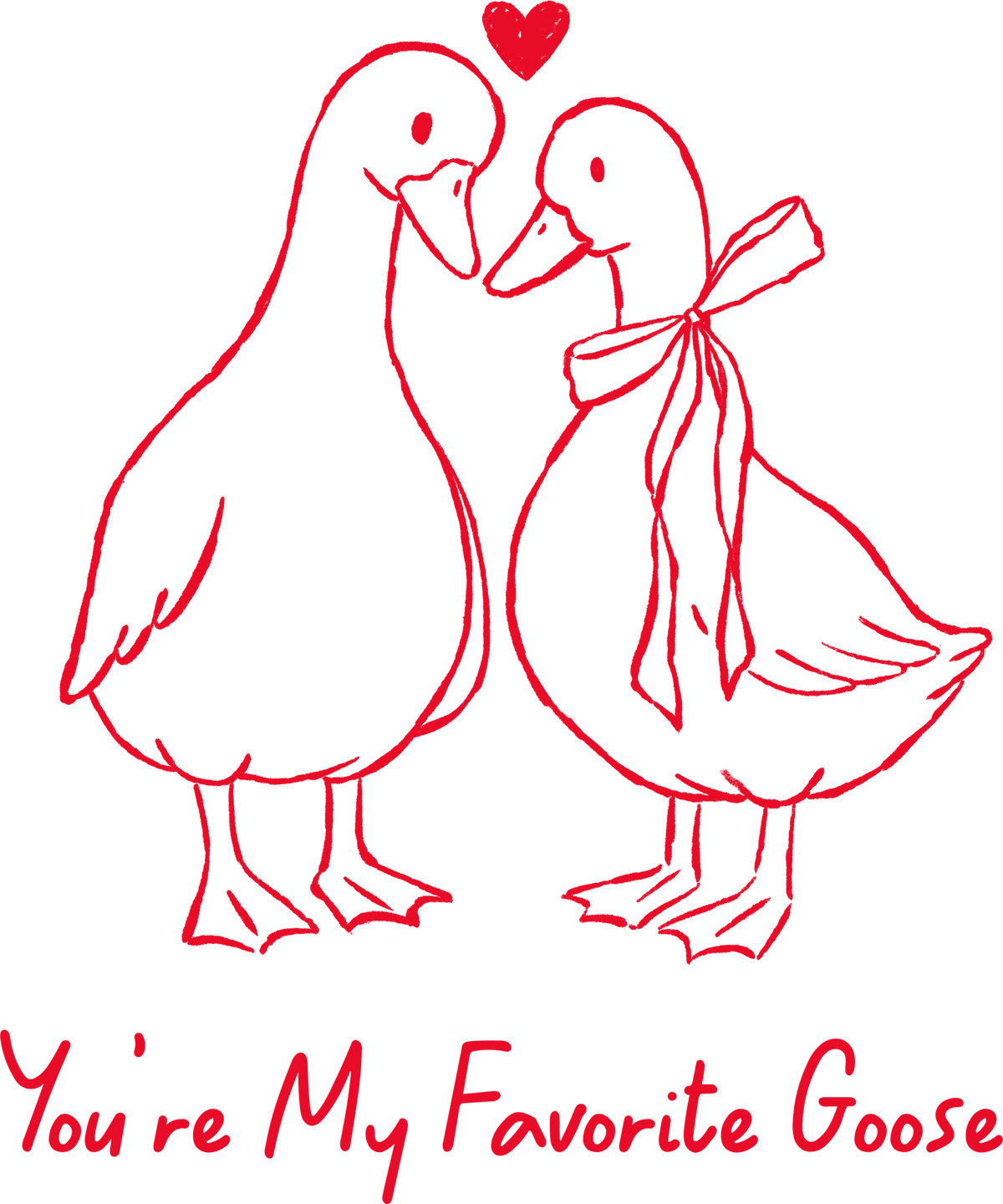 Red You Are My Favorite Goose - Valentines Day Ready to Press DTF Transfer