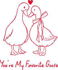 Red You Are My Favorite Goose - Valentines Day Ready to Press DTF Transfer